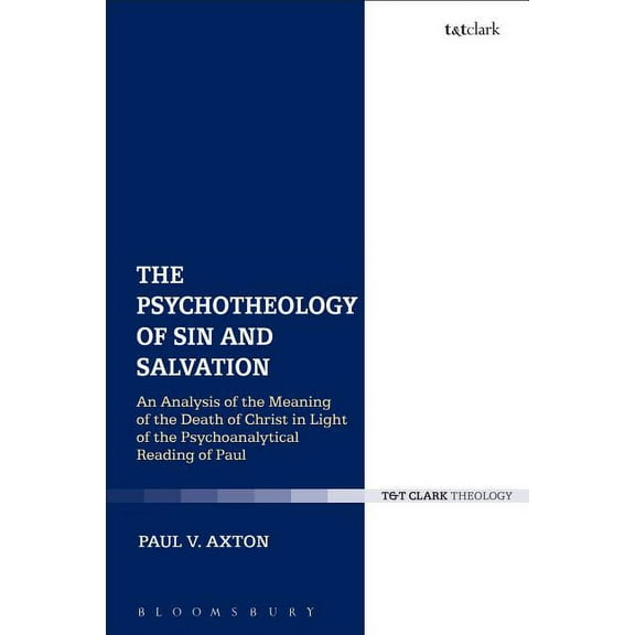The Psychotheology of Sin and Salvation: An Analysis of the Meaning of the Death of Christ in Light of the Psychoanalyti, (Paperback)