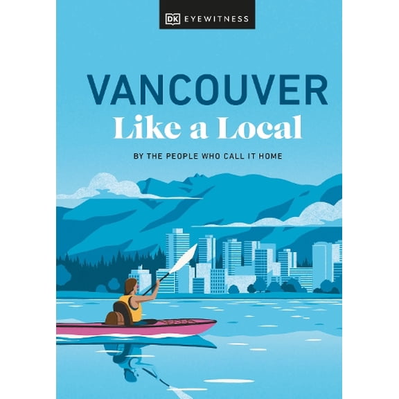 Pre-Owned Vancouver Like a Local: By the People Who Call It Home (Local Travel Guide) Hardcover