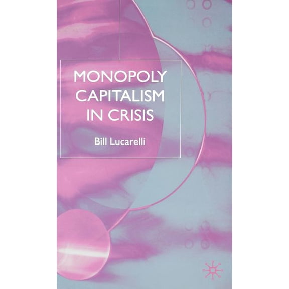 Monopoly Capitalism in Crisis, (Hardcover)