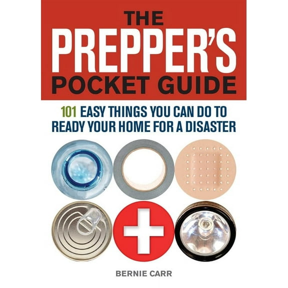 Prepper's Pocket Guide: 101 Easy Things You Can Do to Ready Your Home for a Disaster, (Paperback)