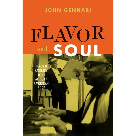 Flavor and Soul: Italian America at Its African American Edge, (Hardcover)