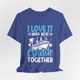 thumbnail image 3 of Unisex I Love It When We're Cruising Together Cotton Shirt, 3 of 12