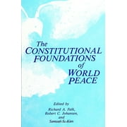 The Constitutional Foundations of World Peace, Used [Paperback]