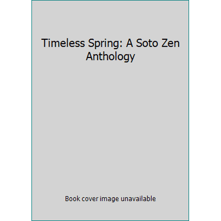 Timeless Spring: A Soto Zen Anthology, Used [Paperback]