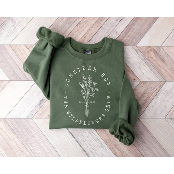 Consider How the Wildflowers Grow Sweatshirt – Luke 12:27 Bible Verse Christian Pullover with Botanical Floral Design, Faith-Based Cozy Apparel for Women