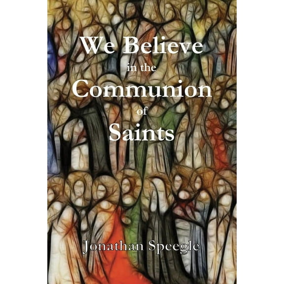 We Believe in the Communion of Saints, (Paperback)