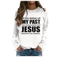 thumbnail image 2 of Women's Sweatshirts 2025 If You Bring Up My Past Jesus Sweatshirt Christian Sweatshirts Pullover Sweatshirt for Women, 2 of 5