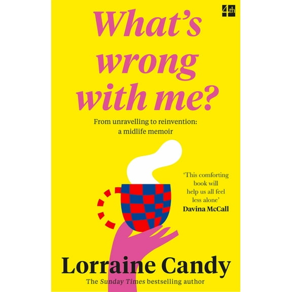 'What's Wrong with Me?' from Unravelling to Reinvention: A Midlife Memoir (Paperback)