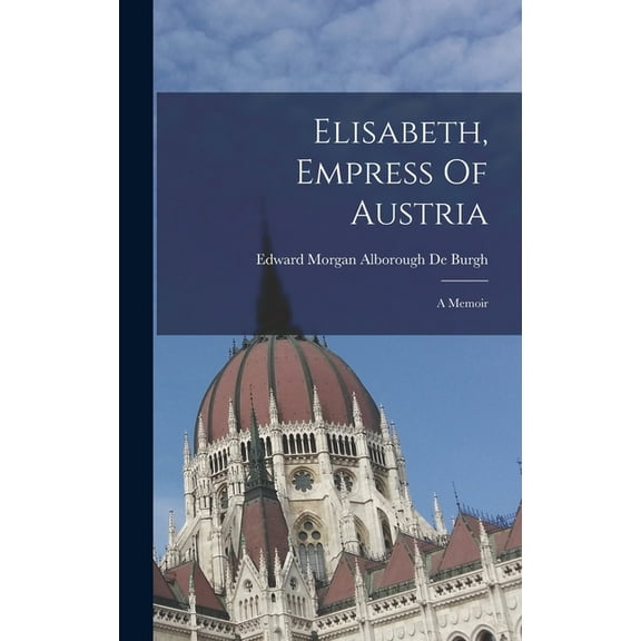 Elisabeth, Empress Of Austria: A Memoir (Hardcover)
