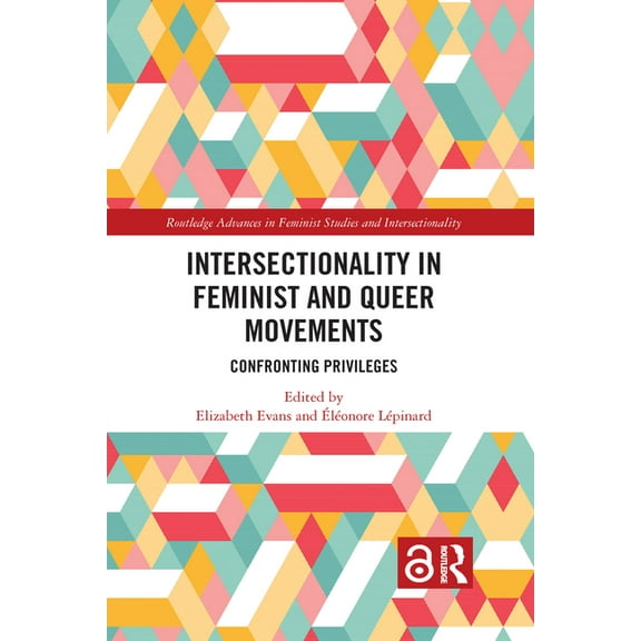 Routledge Advances in Feminist Studies a Intersectionality in Feminist and Queer Movements: Confronting Privileges, (Paperback)
