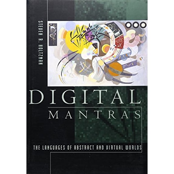 Pre-Owned Digital Mantras : The Languages of Abstract and Virtual Worlds (Paperback) 9780262581431