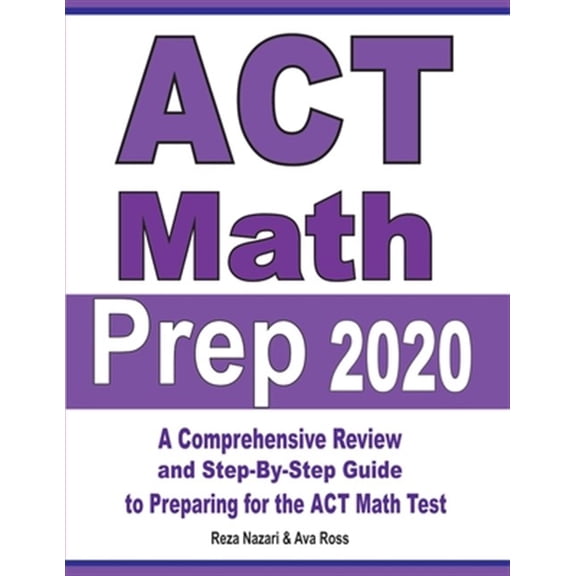 Pre-Owned ACT Math Prep 2020: A Comprehensive Review and Step-By-Step Guide to Preparing for the ACT Math Test (Paperback)