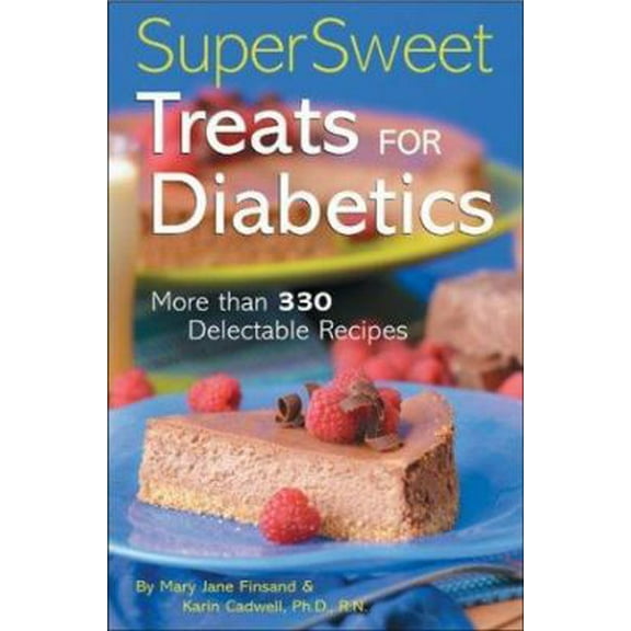 Pre-Owned Super Sweet Treats for Diabetics: More than 330 Delectable Recipes (Paperback) 1402708963 9781402708961