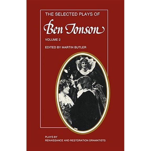 Pre-Owned Plays by Renaissance and Restoration Dra The Selected Plays of Ben Jonson: Volume 2: The Alchemist, Bartholomew Fair, the New Inn, a Tale of a Tub, (Paperback)