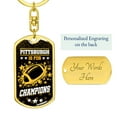 thumbnail image 3 of Pittsburgh is for Champions Stainless Steel or 18k Gold Premium Swivel Dog Tag Keychain, 3 of 8