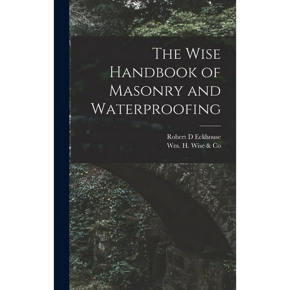 The Wise Handbook of Masonry and Waterproofing, (Hardcover)