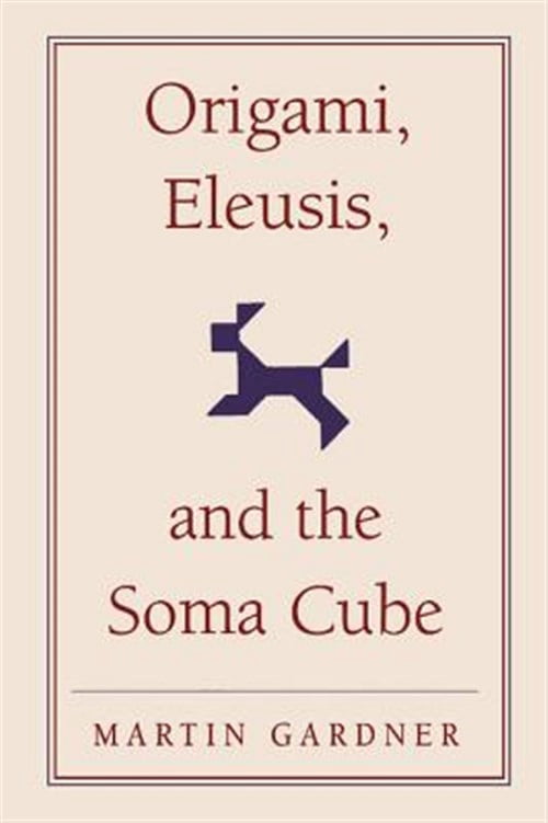 Pre-Owned Origami, Eleusis, and the Soma Cube: Martin Gardner's Mathematical Diversions: 2 (The New Martin Gardner Mathematical Library, Series Number 2) Paperback