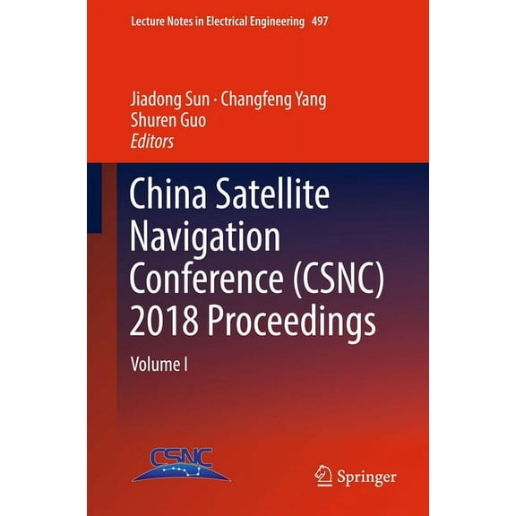 Lecture Notes in Electrical Engineering China Satellite Navigation Conference (Csnc) 2018 Proceedings: Volume I, Book 497, (Hardcover)