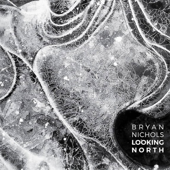 Bryan Nichols - Looking North - Music & Performance - CD
