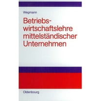 Betriebswirtschaftslehre Mittelständischer Unternehmen: Praktiker-Lehrbuch, (Hardcover)