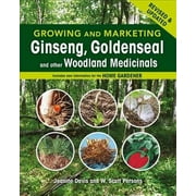Growing and Marketing Ginseng, Goldenseal and Other Woodland Medicinals