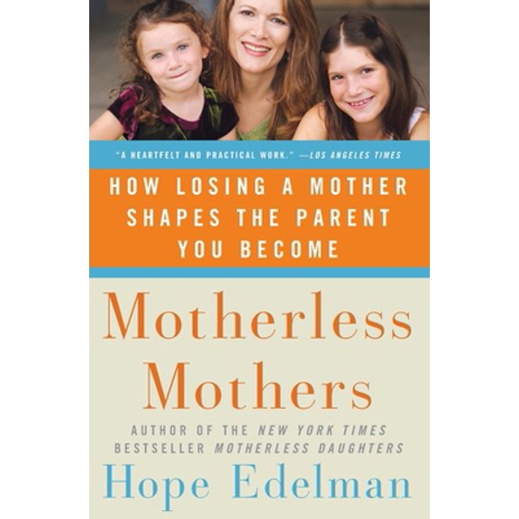 Pre-Owned Motherless Mothers: How Losing a Mother Shapes the Parent You Become (Paperback) 0060532467 9780060532468