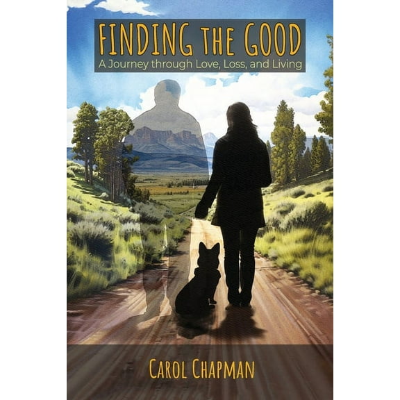 Finding the Good: A Journey through Love, Loss, and Living, (Paperback)