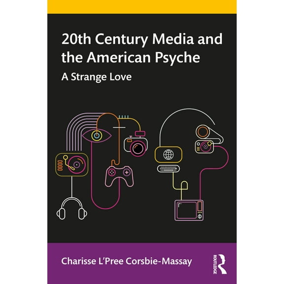20th Century Media and the American Psyche: A Strange Love, (Paperback)