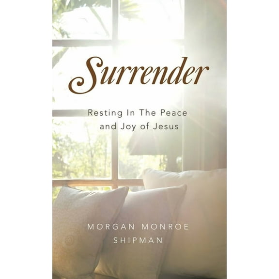 Surrender: Resting In The Peace and Joy of Jesus, (Paperback)