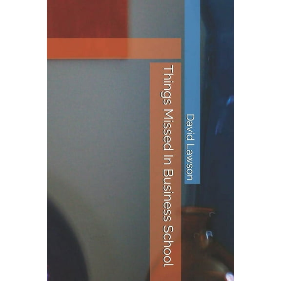 Things Missed in Business School (Paperback)
