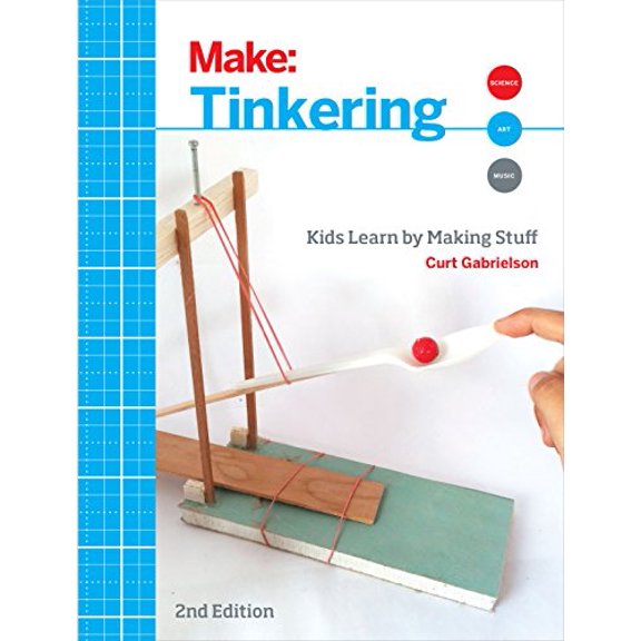 Pre-Owned Tinkering: Kids Learn by Making Stuff (Paperback) 1680450387 9781680450385