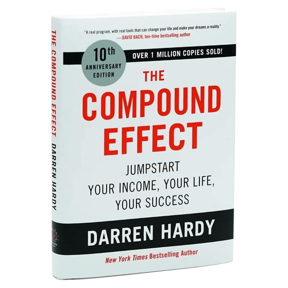 The Compound Effect (10th Anniversary Edition): Jumpstart Your Income, Your Life, Your Success, (Hardcover)