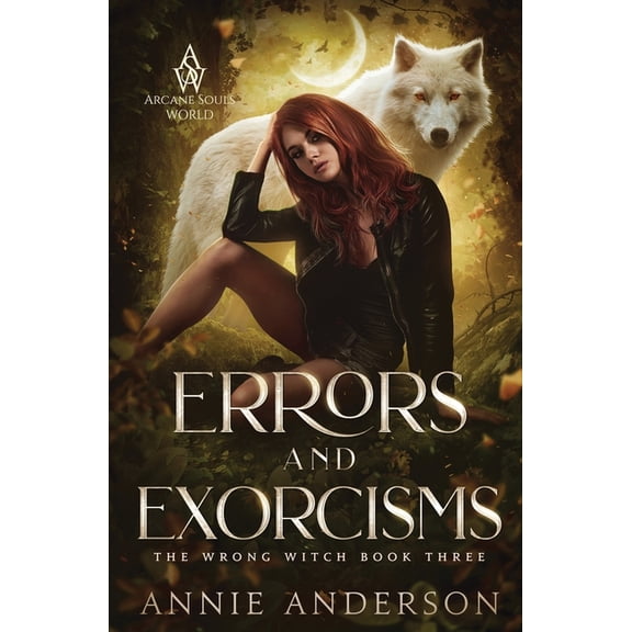 The Wrong Witch Errors and Exorcisms: Arcane Souls World, Book 3, (Paperback)