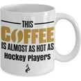 thumbnail image 2 of This Coffee is Almost as Hot as Hockey Player Coffee Mug, 2 of 2
