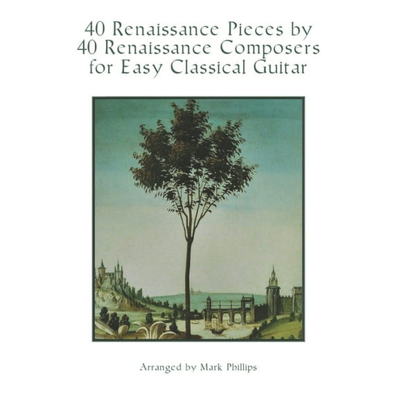 Renaissance Masterworks for Solo Guitar 40 Renaissance Pieces by 40 Renaissance Composers for Easy Classical Guitar, (Paperback)