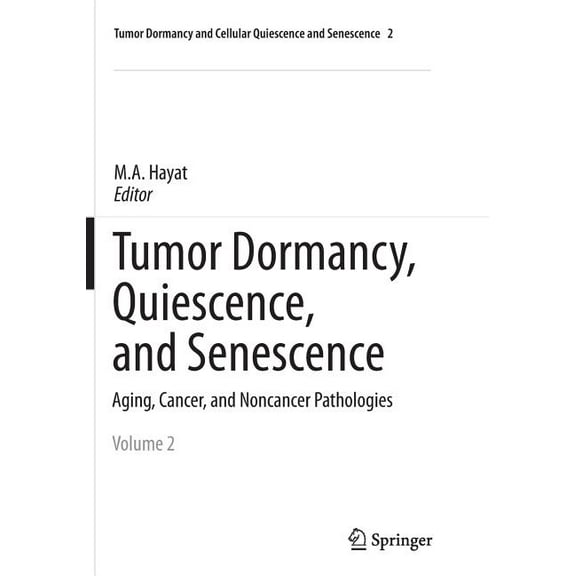 Tumor Dormancy and Cellular Quiescence a Tumor Dormancy, Quiescence, and Senescence, Volume 2: Aging, Cancer, and Noncancer Pathologies, Book 2, (Paperback)