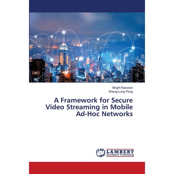 A Framework for Secure Video Streaming in Mobile Ad-Hoc Networks, (Paperback)