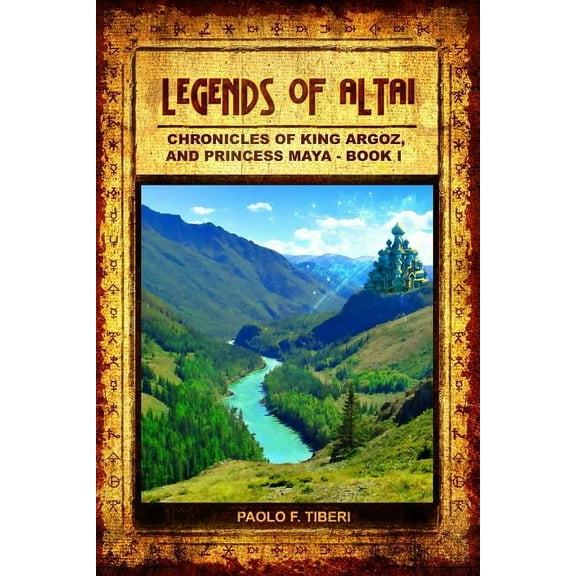 Legends of Altai - Chronicles of King Argoz and Princess Maya- Book I (Paperback)