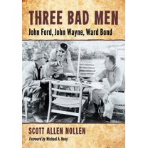 Three Bad Men: John Ford, John Wayne, Ward Bond, (Paperback)