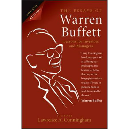 The Essays of Warren Buffett: Lessons for Investors and Managers (Warren Buffett Best Investment)