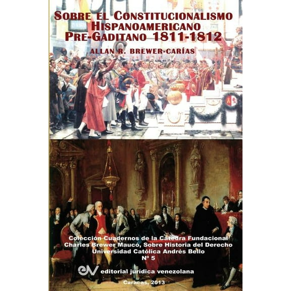 El Constitucionalismo Hispano Americano Pre-Gaditano 1811-1812 (Paperback)