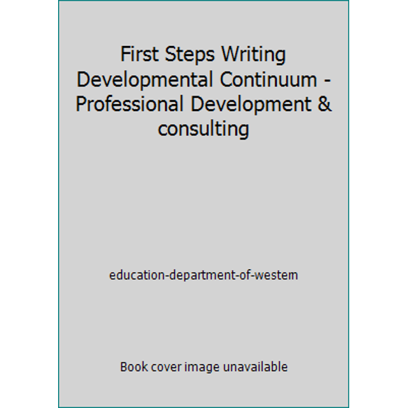 Pre-Owned First Steps Writing Developmental Continuum - Professional Development & consulting (Paperback) 0974665428 9780974665429
