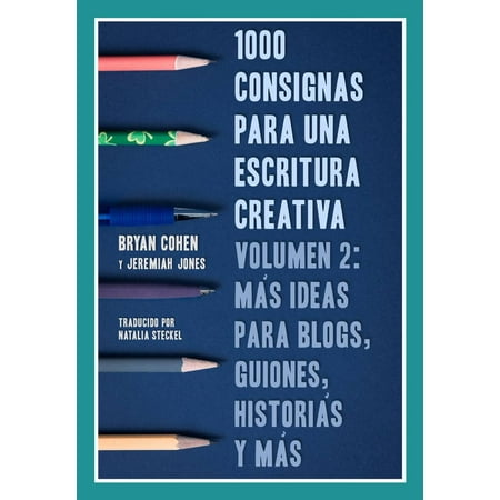 Ideas Para Patios Y Jardines 1000 consignas para una escritura creativa, vol. 2: más ideas para blogs, guiones, historias y más - eBook ()