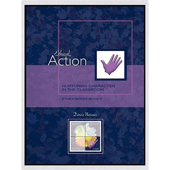 Ethical Action: Nurturing Character in the Classroom, Ethex Series Book 4