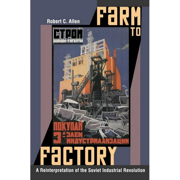 Princeton Economic History of the Wester Farm to Factory: A Reinterpretation of the Soviet Industrial Revolution, Book 29, (Paperback)