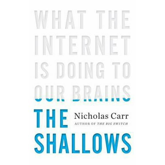 Pre-Owned The Shallows: What the Internet Is Doing to Our Brains (Hardcover) 0393072223 9780393072228