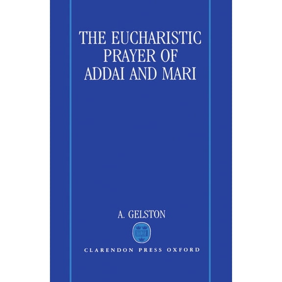 The Eucharistic Prayer of Addai and Mari, (Hardcover)
