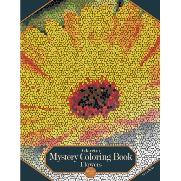 Glavetin - Mystery Coloring Book Glavetin - Mystery Coloring Book - Flowers: Coloring book by number for adults in a mosaic style, Book 4, (Paperback)