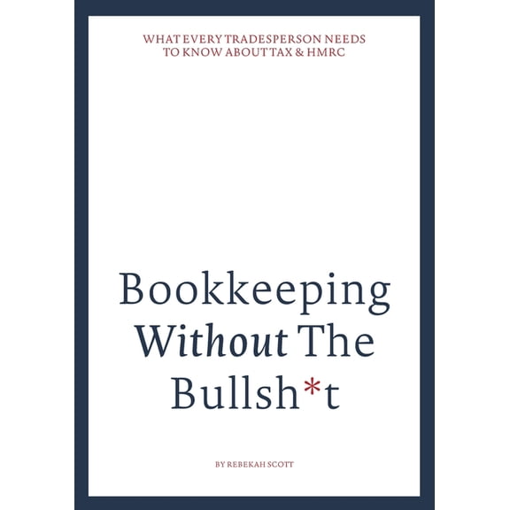 Bookkeeping without the bullsh*t, (Paperback)