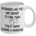 thumbnail image 2 of Husband Funny Pandemic Mug Quarantine Mugs for Husbands Like You are Harder To Find Than Toilet Paper 11 or 15 oz White Ceramic Appreciation Coffee Cu, 2 of 7